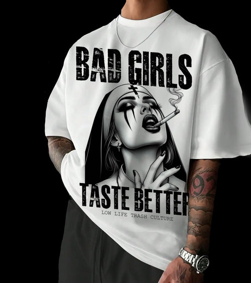 Bad Girls Taste Better- T Shirt